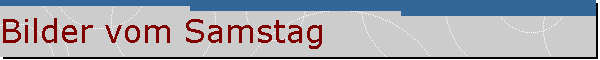 Bilder vom Samstag